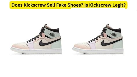 does kickscrew sell fake shoes|is kickscrew legitimate.